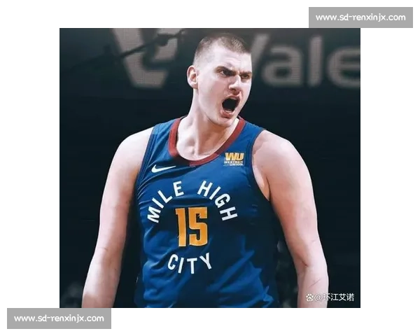 二轮秀逆袭传奇:从边缘人到三届 MVP,约基奇如何重塑中锋定义